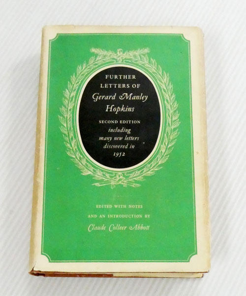 Further Letters of Gerard Manley Hopkins Including His Correspondence with Coventry Patmore (Second Edition Revised and Enlarged)