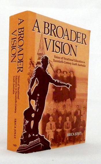 A Broader Vision: Voices of Vocational Education in Twentieth-Century South Australia