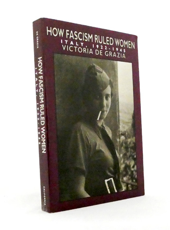 How Fascism Ruled Women : Italy 1922-1945