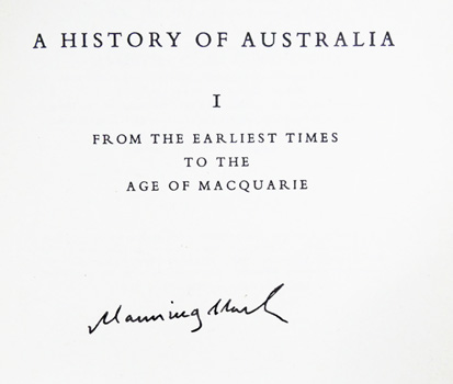 A History of Australia Volume I From the Earliest Times to the Age of Macquarie (Signed by Clark)