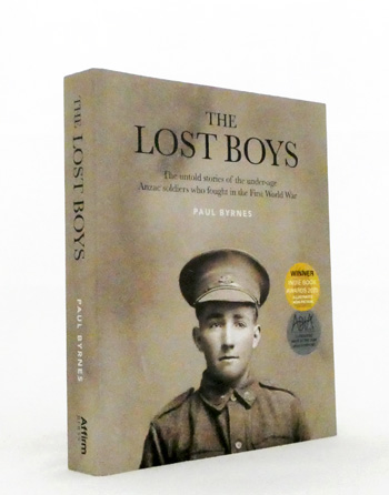 The Lost Boys : The Untold Stories of the Under-age Anzac Soldiers Who Fought in the First World War