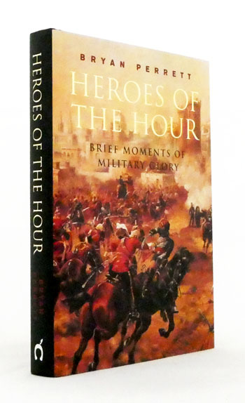 Heroes of the Hour : Brief Moments of Military Glory