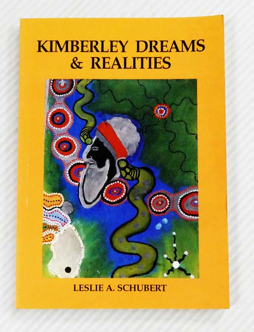 Kimberley Dreams & Realities. An objective study of the effects on part Aboriginals forcibly educated in the twentieth century. And the tragedy of the uneducated indigenous. [Signed]