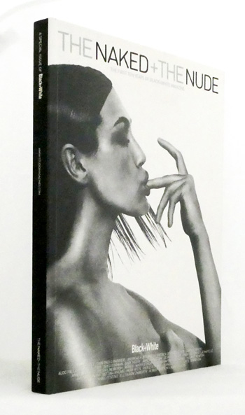 The Naked + the Nude: The First Ten Years of Black + White Magazine.