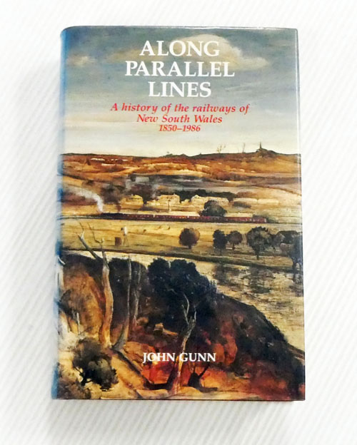 Along Parallel Lines. A history of the railways of New South Wales 1850-1986