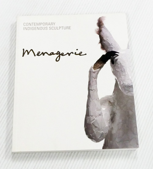 Image for Menagerie. Contemporary Indigenous Sculpture Menagerie. Contemporary Indigenous Sculpture