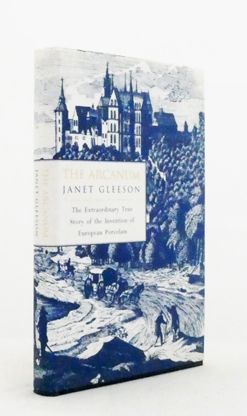 The Arcanum: The Extraordinary True Story of the Invention of European Porcelain