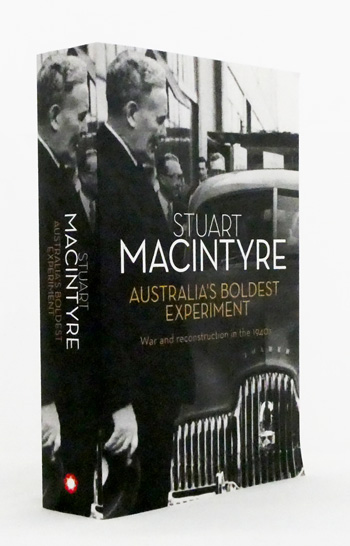 Australia's Boldest Experiment. War and Reconstruction in the 1940s [Signed]