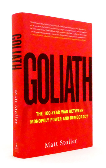 Goliath : The 100-Year War Between Monopoly Power and Democracy