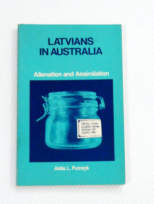 Latvians in Australia. Alienation and Assimilation [Signed]