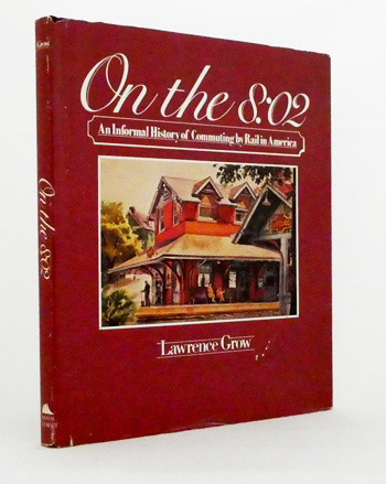 On the 8:02. An Informal History of Commuting by Rail in America