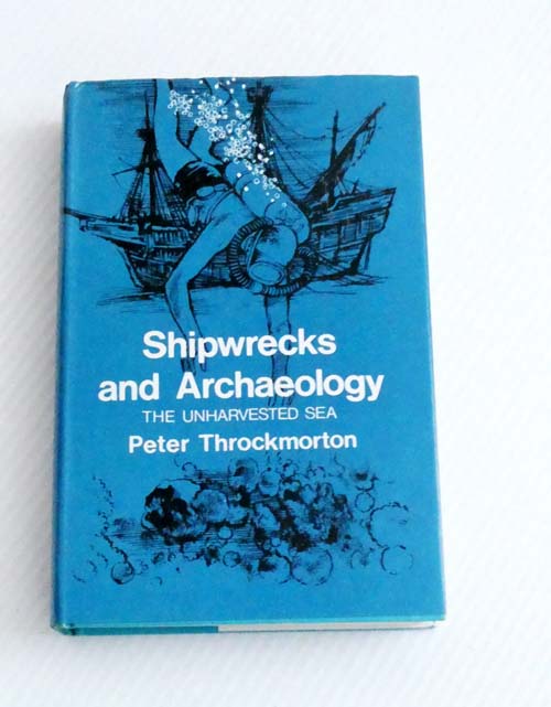 Shipwrecks and Archaeology. The Unharvested Sea