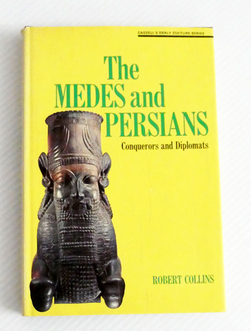 The Medes and Persians : Conquerors and Diplomats (Cassell's Early Culture Series)