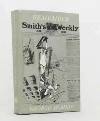 Remember Smith's Weekly A Biography of An Uninhibited National Australian Newspaper Born: 1 March 1919 Died: 28 October 1950