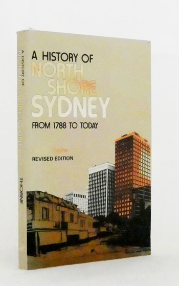 A History of North Shore Sydney from 1788 to Today. (Revised Edition)