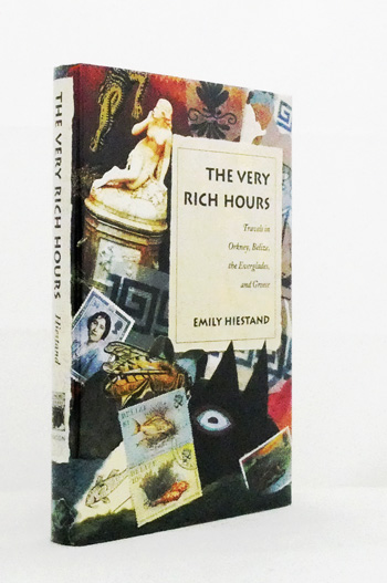 The Very Rich Hours: Travels in Orkney, Belize, the Everglades, and Greece