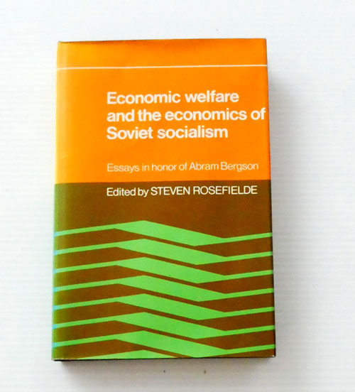 Economic Welfare and the Economics of Soviet Socialism: Essays in honor of Abram Bergson