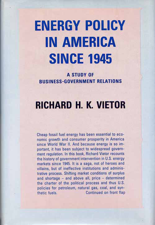 Energy Policy in America Since 1945: A Study of Business-Government Relations