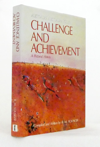 Australia! Australia! Challenge and Achievement A Pictorial History