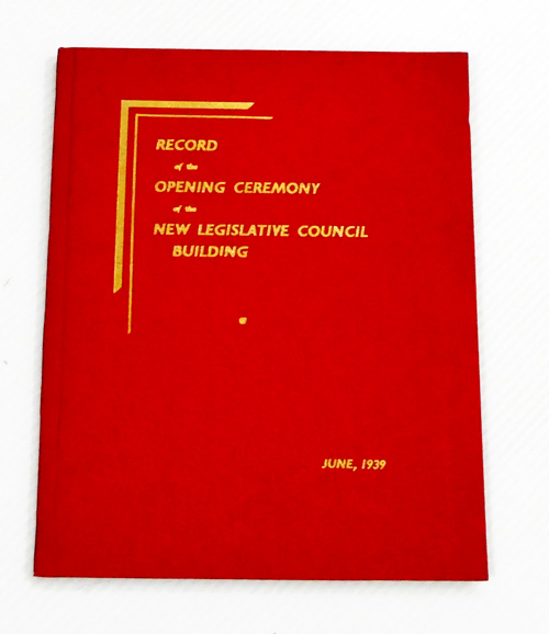 Record of the Proceedings and Ceremonies in connection with the Opening of the New Legislative Council Building - 5 June 1939