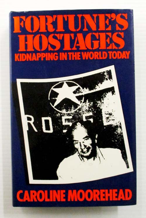 Fortune's Hostages : A Study of Kidnapping in the World Today