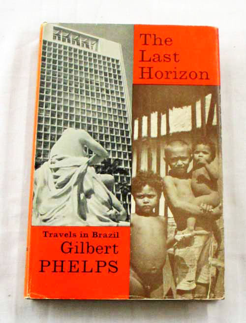 The Last Horizon : Travels in Brazil