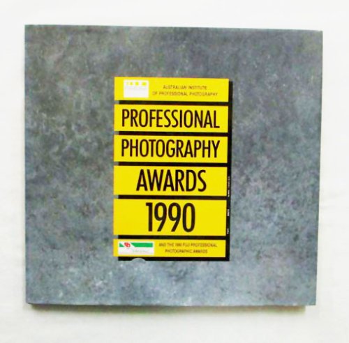Professional Photography Awards 1990 and the 1990 Fuji Professional Photographic Awards (Australian Institute of Professional Photography)