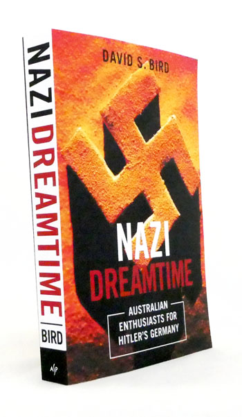Nazi Dreamtime Australian Enthusiasts for Hitler's Germany