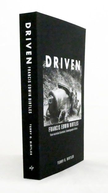 Driven. Francis Edwin Birtles Trans-Australian Overlander, Cinematographer and Writer