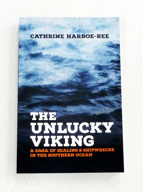 The Unlucky Viking : A Saga of Sealing & Shipwrecks in the Southern Ocean