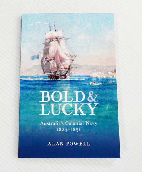 Bold and Lucky Australia's Colonial Navy 1824 - 1831