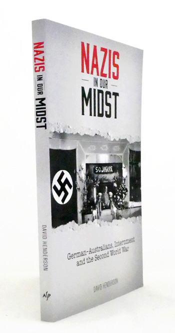 Nazis In Our Midst German-Australians, Internment and the Second World War