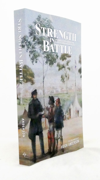 Strength in Battle: The Memoirs of Joseph Anderson Panton Goldfields' Commissioner and Magistrate