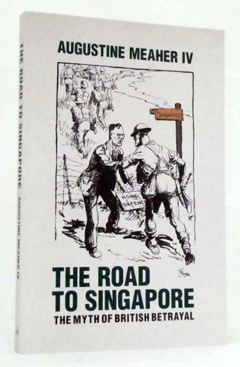 The Australian Road To Singapore The Myth of British Betrayal