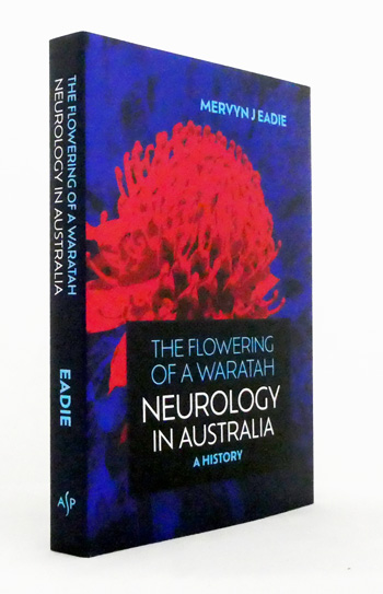 The Flowering of a Waratah: Neurology in Australia, A History