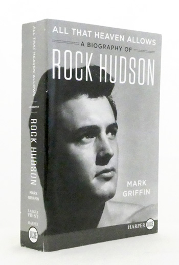 All That Heavens Allow A Biography of Rock Hudson