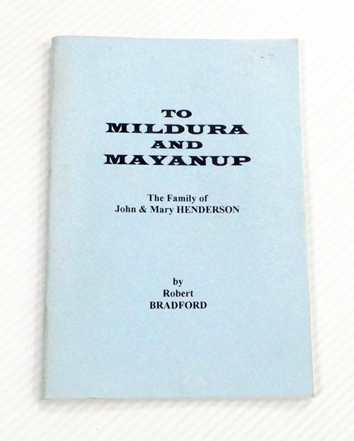 To Mildura and Mayanup. The Family of John and Mary Henderson