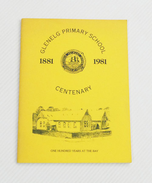 Glenelg Primary School Centenary 1881-1981. One Hundred Years at The Bay