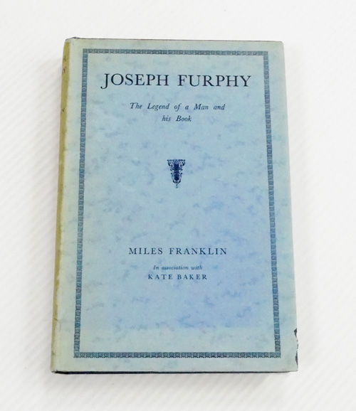 Joseph Furphy. The Legend of a Man and his Book