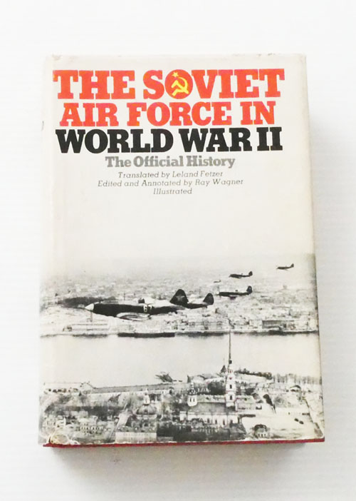 The Soviet Air Force in World War ll. The Official History, Originally Published by the Ministry of Defense of the USSR