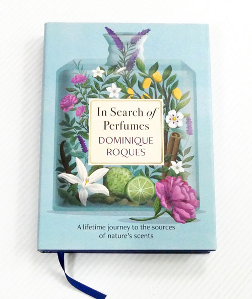 In Search of Perfumes. A Lifetime Journey to the Sources of Nature's Scents