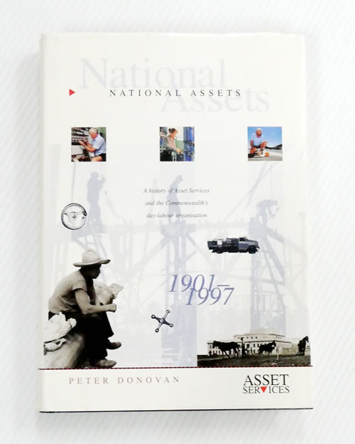 National Assets. A history of Asset Services and the Commonwealth's day-labour organisation