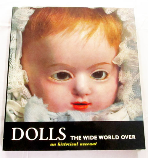 Image for Dolls The Wide World Over An Historical Account Dolls The Wide World Over An Historical Account