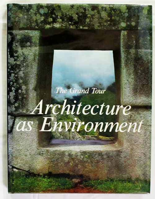 ARCHITECTURE AS ENVIRONMENT : The Grand Tour