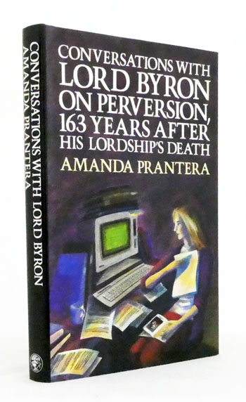 Conversations with Lord Byron on Perversion, 163 Years after His Lordship's Death