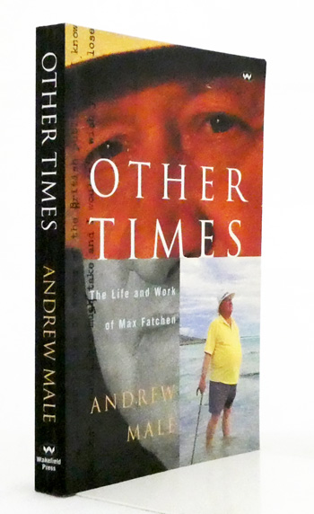 Other Times The Life and Work of Max Fatchen
