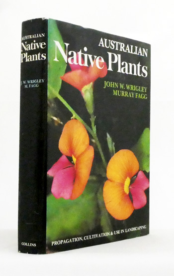 Australian Native Plants. A Manual for their Propagation, Cultivation and Use in Landscaping