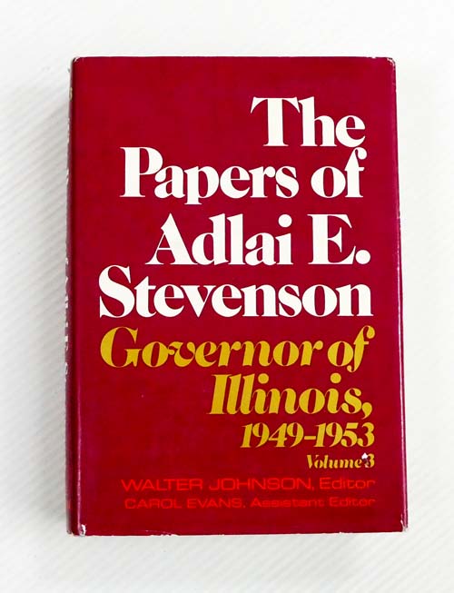 The Papers of Adlai E. Stevenson: Governor of Illinois, 1949-1953 Volume 3
