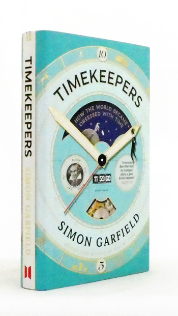 Timekeepers. How the world became obsessed by time