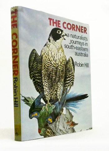 The Corner. A Naturalist's Journeys in South Eastern Australia